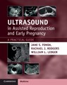 Ultrasound in Assisted Reproduction and Early Pregnancy - Jane S. (University of Sydney) Fonda ; Rachael J. Rodgers ; William L. (University of New South Wales Ledger - 9781108810210