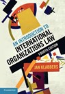 An Introduction to International Organizations Law - Jan (University of Helsinki) Klabbers - 9781108820301