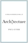 A Philosopher Looks at Architecture - Paul (Brown University Guyer - 9781108820424