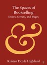 The Spaces of Bookselling - Kristen Doyle (American University of Sharjah Highland - 9781108822886