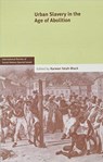 Urban Slavery in the Age of Abolition: Volume 28, Part 1 - Karwan (Universiteit Leiden) Fatah-Black - 9781108825757