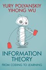 Information Theory - Yury (Massachusetts Institute of Technology) Polyanskiy ; Yihong (Yale University Wu - 9781108832908