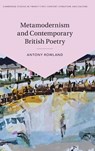 Metamodernism and Contemporary British Poetry - Antony (Manchester Metropolitan University) Rowland - 9781108841979