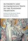 Authority and Authoritative Texts in the Platonist Tradition - Michael (Julius-Maximilians-Universitat Wurzburg Erler ; Jan Erik (Julius-Maximilians-Universitat Wurzburg Heßler ; Federico M. (Universita degli Studi di Torino Petrucci - 9781108926065