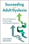 Succeeding and Adult Dyslexia - Carol (Independent Dyslexia Consultants) Leather ; John (University of Canterbury Everatt - 9781108948883