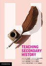 Teaching Secondary History - Heather (University of Newcastle Sharp ; Jonathon (University of New South Wales Dallimore ; Alison (University of Southern Queensland) Bedford ; Martin (University of Southern Queensland) Kerby - 9781108969987