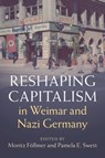 Reshaping Capitalism in Weimar and Nazi Germany - Moritz (Universiteit van Amsterdam) Follmer ; Pamela E. (McMaster University Swett - 9781108984775