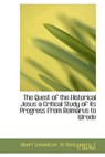 The Quest of the Historical Jesus a Critical Study of Its Progress from Reimarus to Wrede - SCHWEITZER,  Albert - 9781116423877