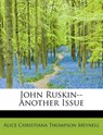 John Ruskin--Another Issue - MEYNELL,  Alice Christiana Thompson - 9781116656015