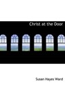 Christ at the Door - WARD,  Susan Hayes - 9781116672107