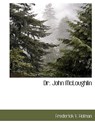 Dr. John McLoughlin - Frederick V Holman - 9781117903101