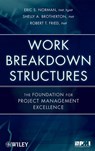 Work Breakdown Structures - Eric S. Norman ; Shelly A. Brotherton ; Robert T. Fried - 9781118000267