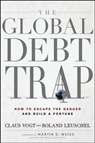 The Global Debt Trap - Claus Vogt ; Roland Leuschel ; Martin D. Weiss - 9781118010914