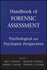 Handbook of Forensic Assessment - Eric Y. Drogin ; Frank M. Dattilio ; Robert L. Sadoff ; Thomas G. Gutheil - 9781118028001