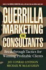 Guerrilla Marketing for Consultants - Jay Conrad Levinson ; Michael W. McLaughlin - 9781118040072