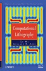 Computational Lithography - Xu Ma ; Gonzalo R. Arce - 9781118043578