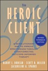 The Heroic Client - Barry L. Duncan ; Scott D. Miller ; Jacqueline A. Sparks - 9781118046623