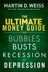 The Ultimate Money Guide for Bubbles, Busts, Recession and Depression - Martin D. Weiss - 9781118073391