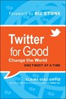 Twitter for Good - Claire Diaz-Ortiz - 9781118120859