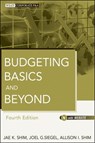 Budgeting Basics and Beyond - Jae K. Shim ; Joel G. Siegel ; Allison I. Shim - 9781118127971