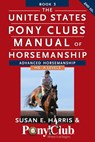 The United States Pony Clubs Manual of Horsemanship: Book 3: Advanced Horsemanship Hb - A Levels - Susan E. Harris - 9781118133507