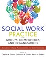 Social Work Practice with Groups, Communities, and Organizations - Charles A. (University of Tennessee) Glisson ; Catherine N. (SUNY Buffalo) Dulmus ; Karen M. (University of Tennessee Sowers - 9781118176955