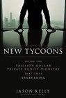The New Tycoons - Jason (Bloomberg News) Kelly - 9781118205464