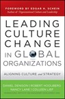 Leading Culture Change in Global Organizations - Daniel Denison ; Robert Hooijberg ; Nancy Lane ; Colleen Lief - 9781118235102