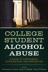 College Student Alcohol Abuse - Christopher J. Correia ; James G. Murphy ; Nancy P. Barnett - 9781118236079