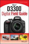 Nikon D3300 Digital Field Guide - J. Dennis Thomas - 9781118239001