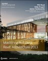 Mastering Autodesk Revit Architecture 2013 - Phil Read ; James Vandezande ; Eddy Krygiel - 9781118240090