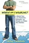 Where am I Wearing? - Kelsey Timmerman - 9781118277553