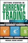 Getting Started in Currency Trading - Michael D. Archer - 9781118281987