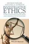 Investigative Ethics - Seumas Miller ; Ian A. Gordon - 9781118328613