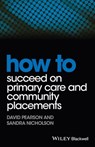 How to Succeed on Primary Care and Community Placements - David Pearson ; Sandra Nicholson - 9781118343432