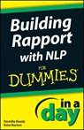 Building Rapport with NLP In A Day For Dummies - Romilla Ready ; Kate Burton - 9781118380321