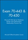 Exam 70-443 & 70-450 Microsoft SQL Server Database Design and Optimization MeasureUp Practice Test - Microsoft Official Academic Course - 9781118412992