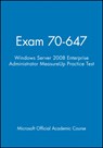 Exam 70-647 Windows Server 2008 Enterprise Administrator MeasureUp Practice Test - Microsoft Official Academic Course - 9781118413029