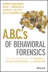 A.B.C.'s of Behavioral Forensics - Sridhar Ramamoorti ; Kelly R. Pope ; Joseph W. Koletar ; David E. Morrison III - 9781118417249