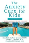 The Anxiety Cure for Kids: A Guide for Parents and Children (Second Edition) - Elizabeth DuPont Spencer - 9781118430668