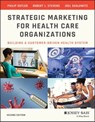 Strategic Marketing For Health Care Organizations - Philip Kotler ; Robert J. Stevens ; Joel I. Shalowitz - 9781118448410