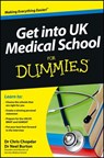 Get into UK Medical School For Dummies - Chris Chopdar ; Neel Burton - 9781118450420