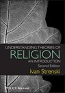 Understanding Theories of Religion - Ivan Strenski - 9781118457726