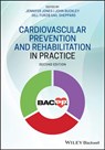 Cardiovascular Prevention and Rehabilitation in Practice - Jennifer Jones ; John Buckley ; Gill Furze - 9781118458693