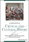 A Companion to Critical and Cultural Theory - Imre (University of Alberta Szeman ; Sarah (Max Planck Institute for the History of Science Blacker ; Justin (Queen's University Sully - 9781118472316