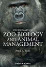 Dictionary of Zoo Biology and Animal Management - Paul A. Rees - 9781118500262