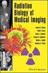 Radiation Biology of Medical Imaging - Charles A. Kelsey ; Philip H. Heintz ; Gregory D. Chambers ; Daniel J. Sandoval ; Natalie L. Adolphi ; Kimberly S. Paffett - 9781118517130