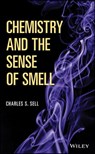Chemistry and the Sense of Smell - Charles S. Sell - 9781118522967
