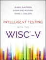 Intelligent Testing with the WISC-V - Alan S. (Yale Child Study Center Kaufman ; Susan Engi (Wechsler Team for Pearson Raiford ; Diane L. Coalson - 9781118589236
