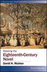 Reading the Eighteenth-Century Novel - DAVID H. (QUEENS COLLEGE; GRADUATE CENTER,  City University of New York, USA) Richter - 9781118621103